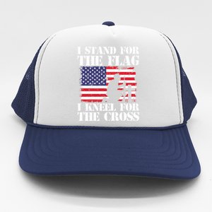 I Stand For The Flag I Kneel For The Cross 4th Of July Gift Trucker Hat