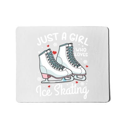 Ice Skating Figure Skating Just A Girl Who Loves Ice Skating Mousepad