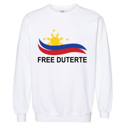 I Stand For Duterte Free DU30 Free Duterter Garment-Dyed Sweatshirt