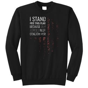 I Stand For This Flag Because Our Heroes Sweatshirt