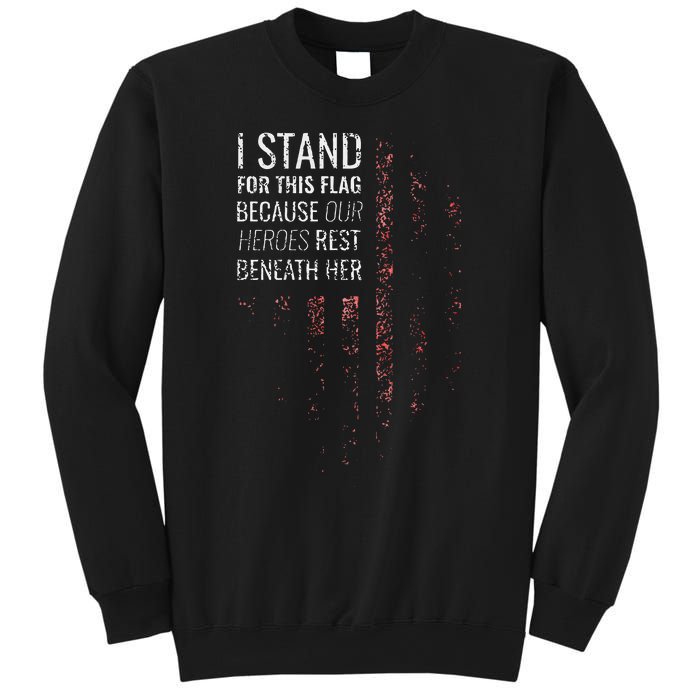 I Stand For This Flag Because Our Heroes Sweatshirt