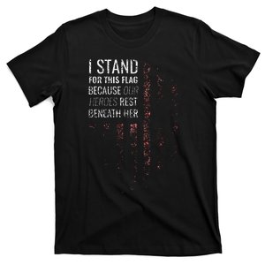 I Stand For This Flag Because Our Heroes T-Shirt