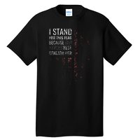 I Stand For This Flag Because Our Heroes Tall T-Shirt