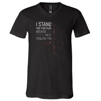 I Stand For This Flag Because Our Heroes V-Neck T-Shirt