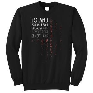 I Stand For This Flag Because Our Heroes Tall Sweatshirt