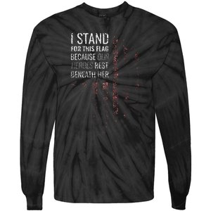 I Stand For This Flag Because Our Heroes Tie-Dye Long Sleeve Shirt