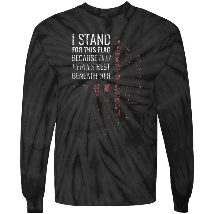 I Stand For This Flag Because Our Heroes Tie-Dye Long Sleeve Shirt