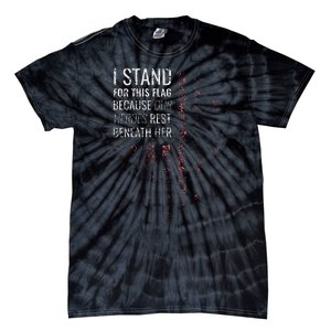 I Stand For This Flag Because Our Heroes Tie-Dye T-Shirt