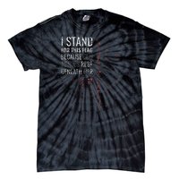 I Stand For This Flag Because Our Heroes Tie-Dye T-Shirt