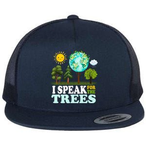 I Speak For The Trees Climate Change Planet Earth And Science Great Gift Flat Bill Trucker Hat