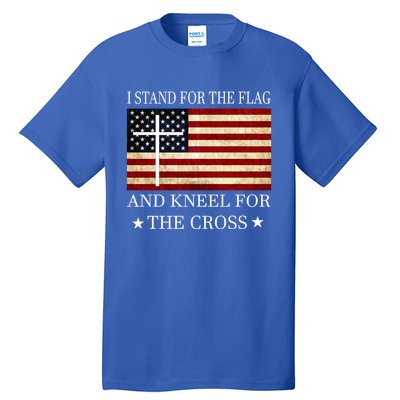 I Stand For The Flag And Kneel For The Cross Gift Tall T-Shirt