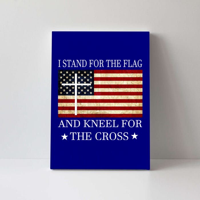 I Stand For The Flag And Kneel For The Cross Gift Canvas