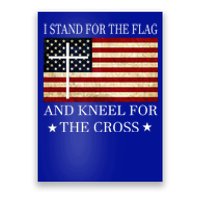 I Stand For The Flag And Kneel For The Cross Gift Poster