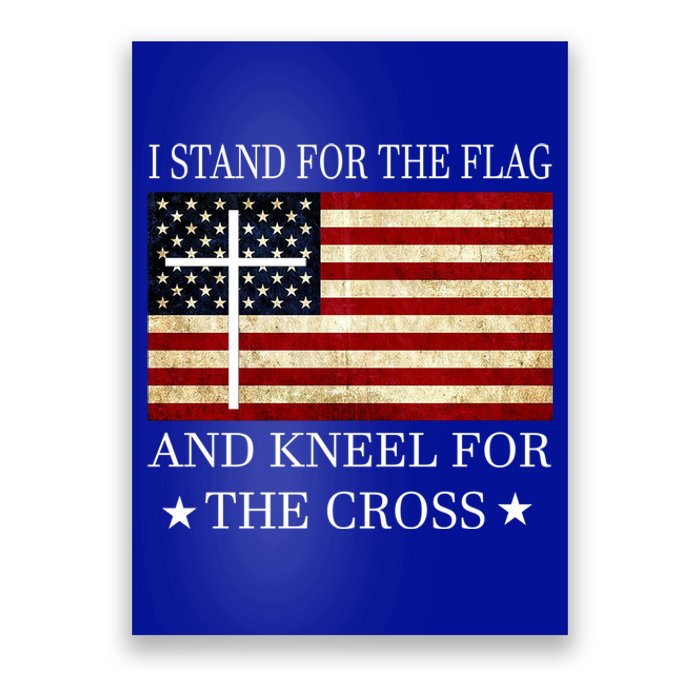 I Stand For The Flag And Kneel For The Cross Gift Poster