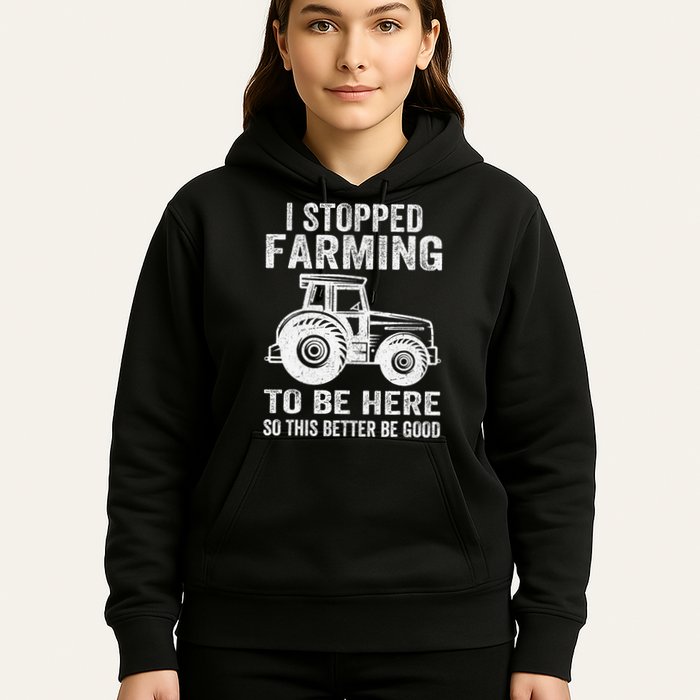 I Stopped Farming To Be Here This Better Be Good Vintage Hoodie