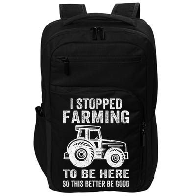 I Stopped Farming To Be Here This Better Be Good Vintage Impact Tech Backpack