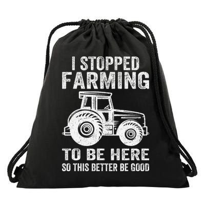 I Stopped Farming To Be Here This Better Be Good Vintage Drawstring Bag