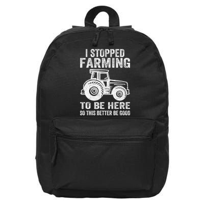 I Stopped Farming To Be Here This Better Be Good Vintage 16 in Basic Backpack