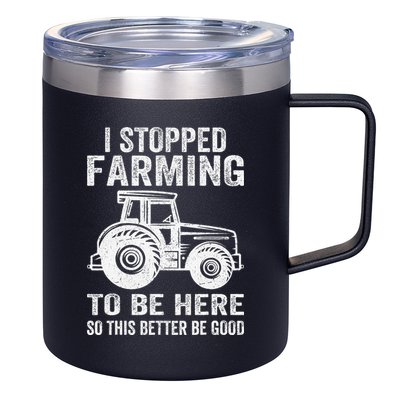 I Stopped Farming To Be Here This Better Be Good Vintage 12oz Stainless Steel Coffee Mug