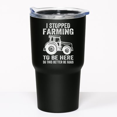 I Stopped Farming To Be Here This Better Be Good Vintage Tumbler