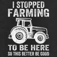 I Stopped Farming To Be Here This Better Be Good Vintage Tumbler