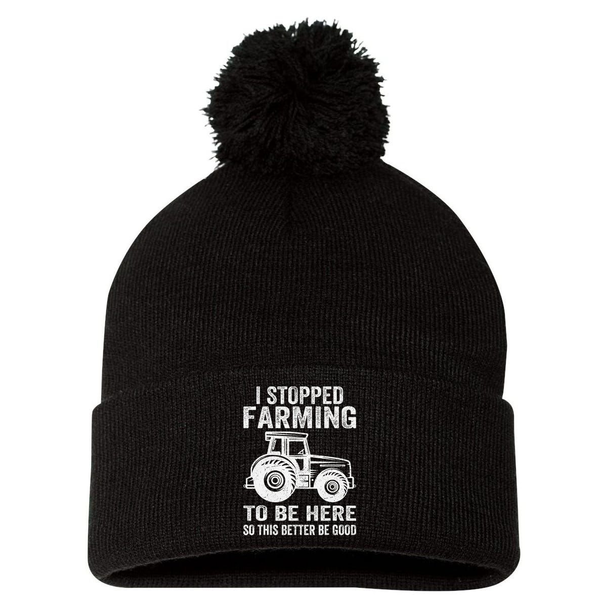 I Stopped Farming To Be Here This Better Be Good Vintage Pom Pom 12in Knit Beanie