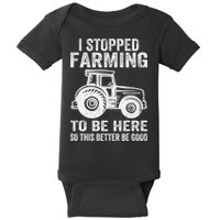 I Stopped Farming To Be Here This Better Be Good Vintage Baby Bodysuit