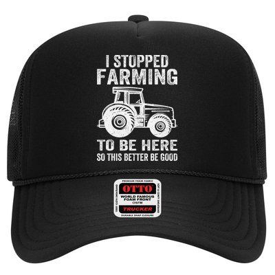 I Stopped Farming To Be Here This Better Be Good Vintage Hat