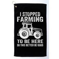 I Stopped Farming To Be Here This Better Be Good Vintage Golf Towel
