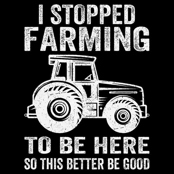 I Stopped Farming To Be Here This Better Be Good Vintage Toddler T-Shirt