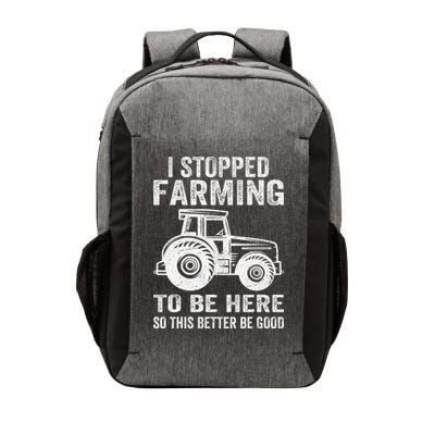 I Stopped Farming To Be Here This Better Be Good Vintage Vector Backpack