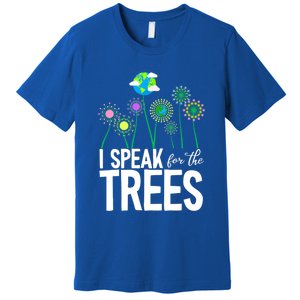 I Speak For The Trees Earth Day Cute Nature Environtalist Gift Premium T-Shirt