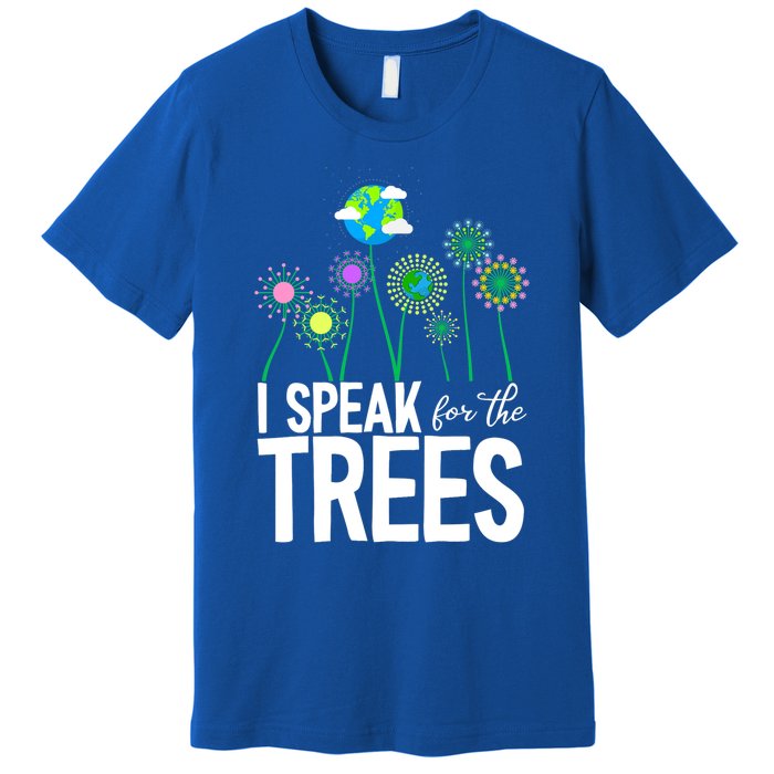 I Speak For The Trees Earth Day Cute Nature Environtalist Gift Premium T-Shirt