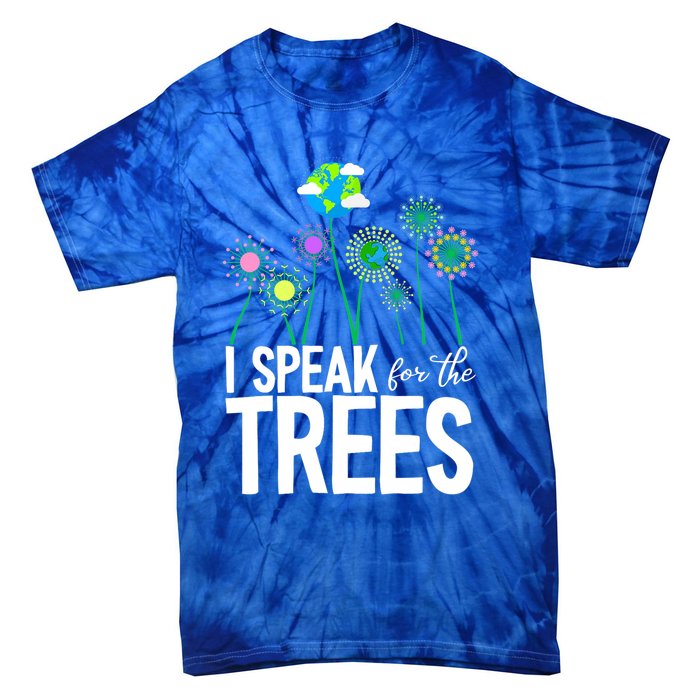 I Speak For The Trees Earth Day Cute Nature Environtalist Gift Tie-Dye T-Shirt