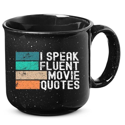 I Speak Fluent Movie Quotes Funny Sarcastic Movies Lovers 15oz Campfire Ceramic Mug