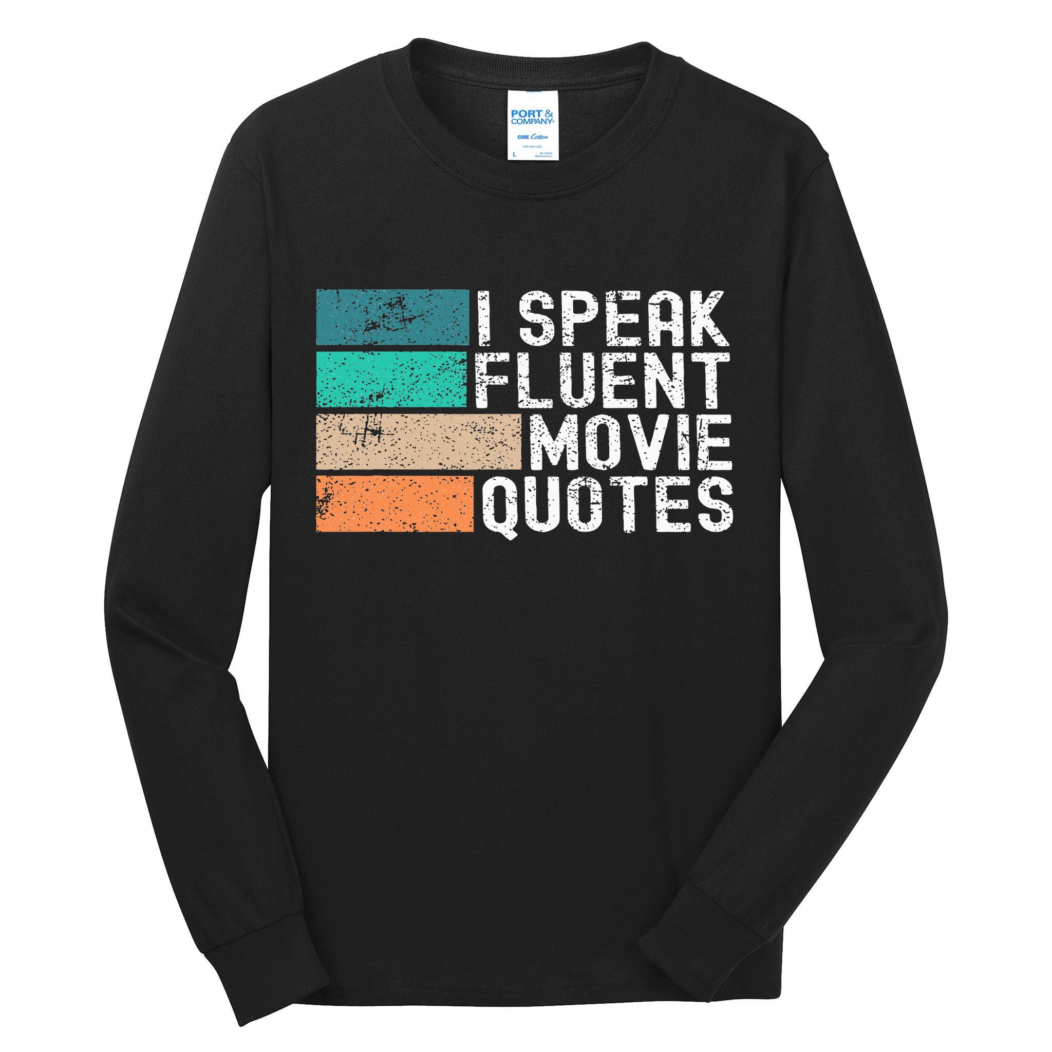 I Speak Fluent Movie Quotes Funny Sarcastic Movies Lovers Tall Long Sleeve T-Shirt