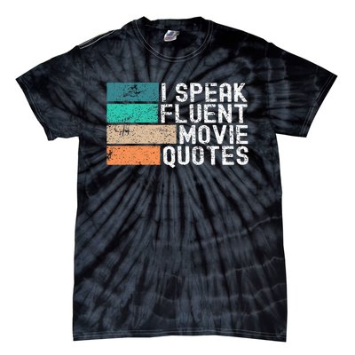 I Speak Fluent Movie Quotes Funny Sarcastic Movies Lovers Tie-Dye T-Shirt