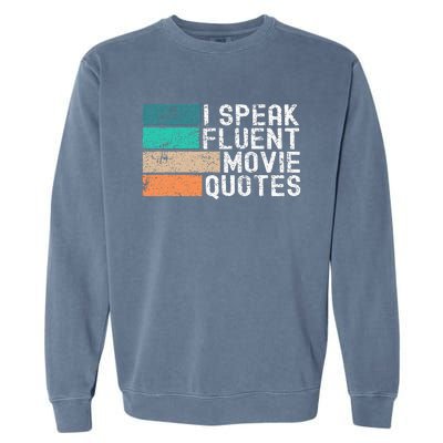 I Speak Fluent Movie Quotes Funny Sarcastic Movies Lovers Garment-Dyed Sweatshirt