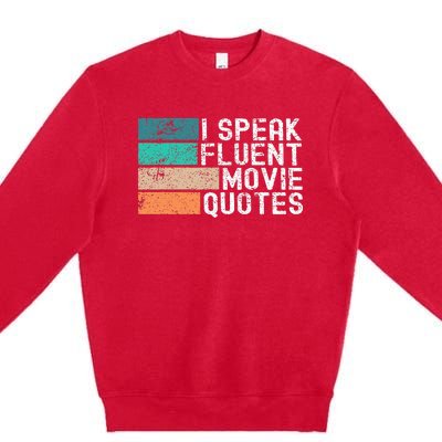 I Speak Fluent Movie Quotes Funny Sarcastic Movies Lovers Premium Crewneck Sweatshirt