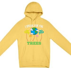 I Speak For Trees Earth Day Save Earth Inspiration Funny Gift Premium Pullover Hoodie