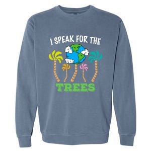 I Speak For Trees Earth Day Save Earth Inspiration Funny Gift Garment-Dyed Sweatshirt