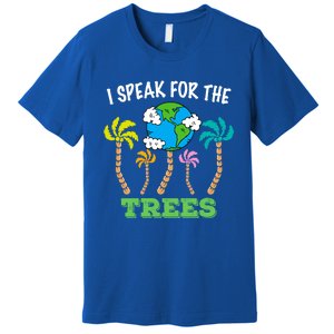 I Speak For Trees Earth Day Save Earth Inspiration Funny Gift Premium T-Shirt