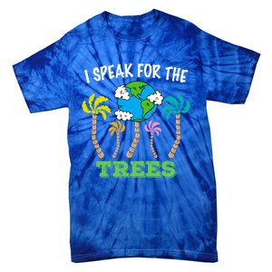 I Speak For Trees Earth Day Save Earth Inspiration Funny Gift Tie-Dye T-Shirt