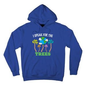 I Speak For Trees Earth Day Save Earth Inspiration Funny Gift Tall Hoodie