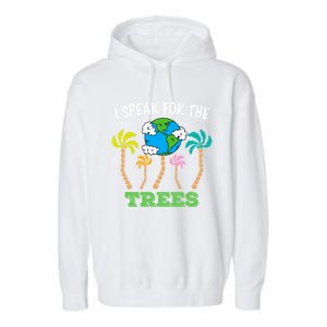 I Speak For Trees Earth Day Save Earth Inspiration Funny Gift Garment-Dyed Fleece Hoodie