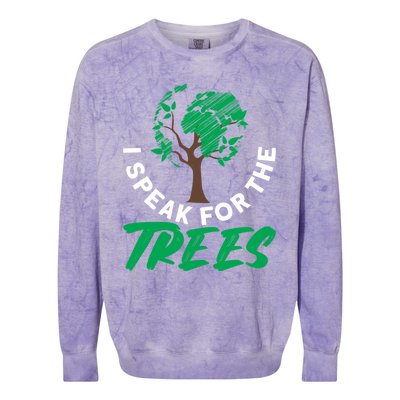 I Speak For The Trees Earth Day Love Cool Gift Colorblast Crewneck Sweatshirt