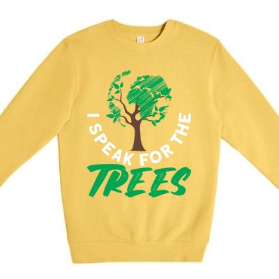 I Speak For The Trees Earth Day Love Cool Gift Premium Crewneck Sweatshirt