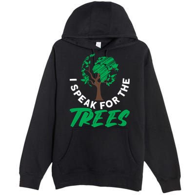 I Speak For The Trees Earth Day Love Cool Gift Premium Pullover Hoodie