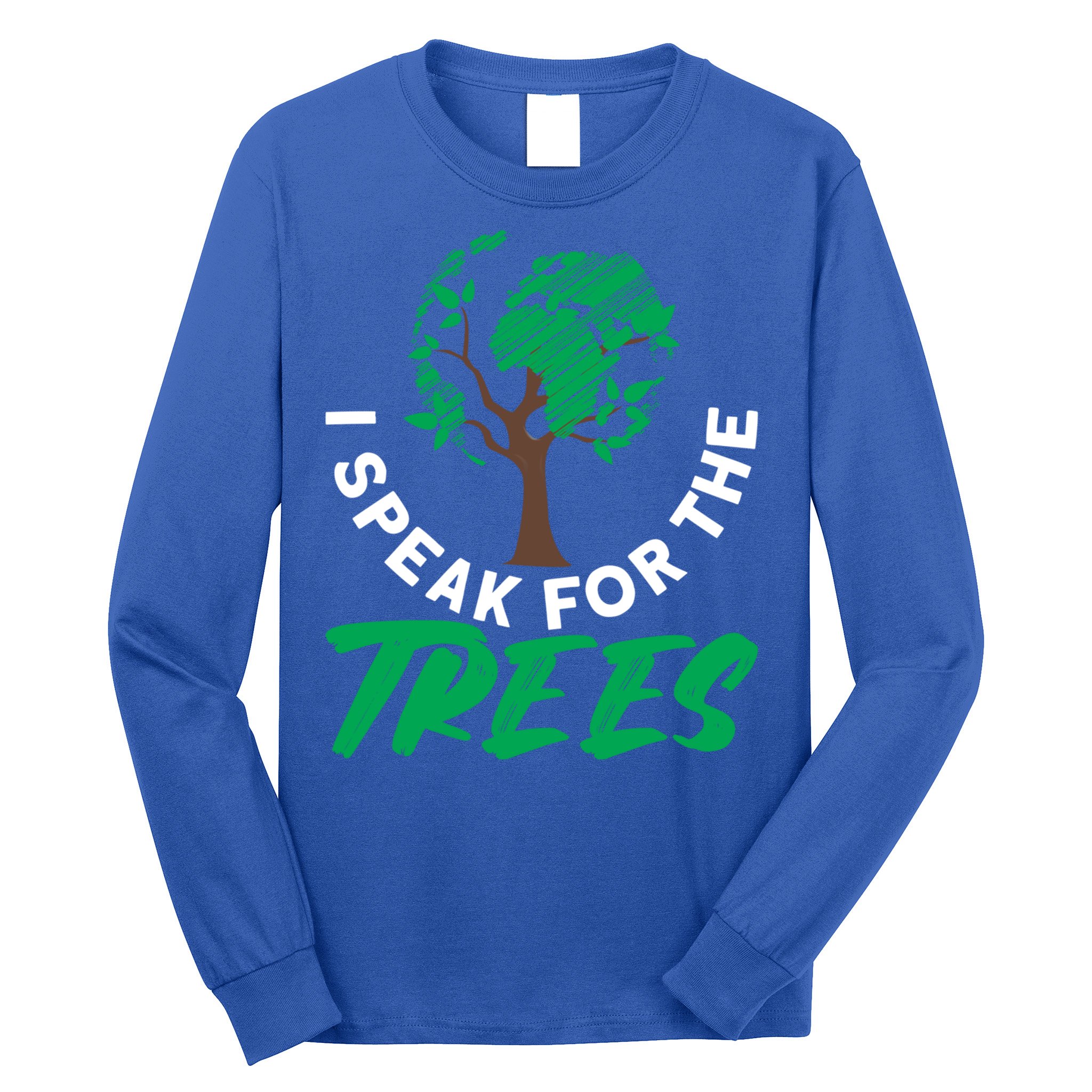 I Speak For The Trees Earth Day Love Cool Gift Long Sleeve Shirt