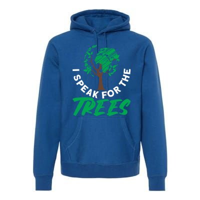 I Speak For The Trees Earth Day Love Cool Gift Premium Hoodie